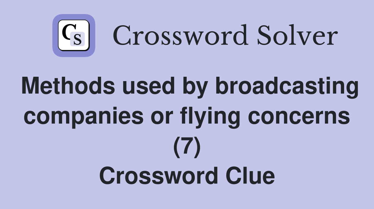 Methods used by broadcasting companies or flying concerns (7